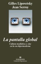 La pantalla global: Cultura mediática y cine en la era hipermoderna: 395 (Argumentos) : Lipovetsky, Gilles, Serroy, Jean, Moya Valle, Antonio-Prometeo: Amazon.es: Libros